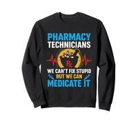 Nous ne Pouvons Pas réparer Une bêtise, mais Nous Pouvons soigner Une Technologie pharmaceutique Amusante Sweatshirt
