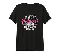 Nous ne Pouvons Pas Tous être des Princesses T-Shirt Haut de Gamme
