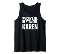 Nous ne Pouvons Pas Tous être hétéros Karen - Gay Pride Débardeur