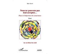 Nous ne pouvons pas tout accepter... Place de l'objection de conscience - Essai - Marc Garcet - L'harmattan - broché - Essai