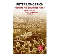 «Nous ne savions pas» Les allemands et la solution finale - Peter Longerich - Lgf - Poche - Essai