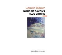 Nous ne savons plus croire