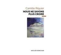 Nous Ne Savons Plus Croire