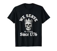 Nous ne servons Aucun Roi Depuis 1776 Skull T-Shirt