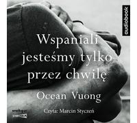 Nous ne sommes grands que pour un moment - Ocean Vuong (Hörbuch auf Polnisch)