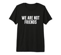 Nous ne Sommes Pas Amis T-Shirt Haut de Gamme