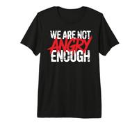Nous ne Sommes Pas Assez en colère T-Shirt Haut de Gamme