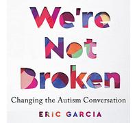Nous ne Sommes Pas brisés : Changer la Conversation sur l'Autisme [Import]