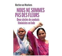 Nous ne sommes pas des fleurs : Deux siècles de combats féministes en Inde – Éditions Albin Michel
