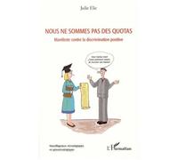 Julie Elie – Nous ne sommes pas des quotas – Manifeste contre la discrimination positive – Broché