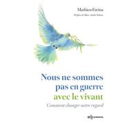 Nous ne sommes pas en guerre avec le vivant Comment changer notre regard - Mathieu Farina - Edp Sciences - broché - Essai