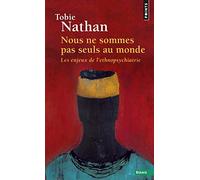 Tobie Nathan – Nous ne sommes pas seuls au monde – Les Enjeux de l'ethnopsychiatrie – Essai, Poche
