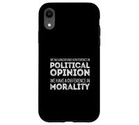Nous ne Sommes Plus différents en Politique, Nous Sommes différents dans la moralité Coque pour iPhone XR
