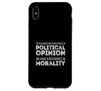 Nous ne Sommes Plus différents en Politique, Nous Sommes différents dans la moralité Coque pour iPhone XS Max