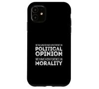 Nous ne Sommes Plus différents en Politique, Nous Sommes différents dans la moralité Coque pour iPhone 11