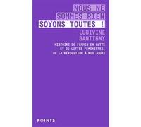 Nous ne sommes rien, soyons toutes ! Ludivine Bantigny (Auteur)