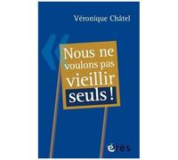 Nous Ne Voulons Pas Vieillir Seuls !