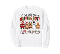 Nous ne Vous souhaitons Rien d'autre qu'un Joyeux Noël Amusant Sweatshirt