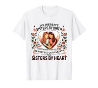 Nous n'étions pas sœurs de naissance, mais nous le savions dès le début T-Shirt