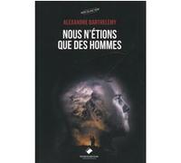 Nous N'étions Que Des Hommes