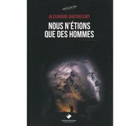 Nous n'étions que des hommes - Barthélémy - Du Mont-Blanc - broché - Roman
