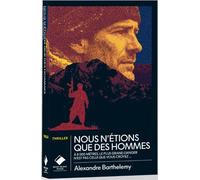 Nous n'étions que des hommes - poche À 8000 mètres, le plus grand danger n'est pas celui que vous croyez... - Barthélémy - Du Mont-Blanc - Poche - Roman