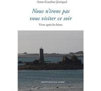 Nous n'irons pas vous visiter ce soir Anne Guerber Jézéque (Auteur)