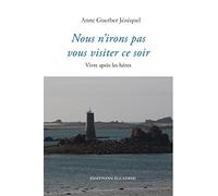 Nous n'irons pas vous visiter ce soir Anne Guerber Jézéque (Auteur)