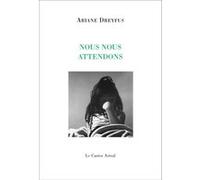 Nous nous attendons Ariane Dreyfus (Auteur)