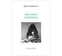 Nous nous attendons - Ariane Dreyfus - Castor Astral - broché - Poésie