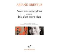 Ariane Dreyfus – Nous nous attendons – Précédé de Iris, c'est votre bleu – Poche