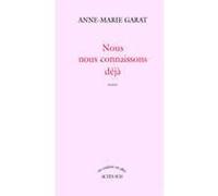 Nous nous connaissons déjà Anne-Marie Garat (Auteur)