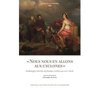 « Nous nous en allons aux cyclones » Anthologie d'écrits de femmes exilées au XIXe siècle - Alexandre Du Pont - Presses Universitaires Strasbourg - broché - Anthologie