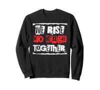 Nous Nous levons Ensemble, Aucun Roi ne résiste, manifeste, Destitution Sweatshirt