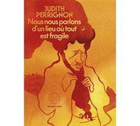 Nous nous parlons d'un lieu où tout est fragile Judith Perrignon (Auteur), Hippolyte (Illustration)
