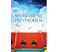 Nous nous rencontrons par hasard - Małgorzata Garkowska (Buch auf Polnisch)
