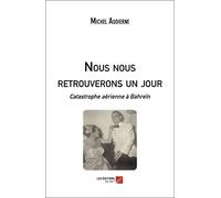Nous nous retrouverons un jour: Catastrophe aérienne à Bahreïn