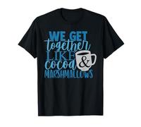 Nous Nous réunissons comme du Cacao et des guimauves T-Shirt