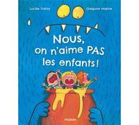Nous, On N'aime Pas Les Enfants!