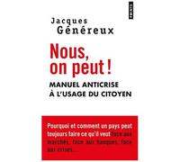 Nous, On Peut ! - Manuel Anticrise À L'usage Du Citoyen
