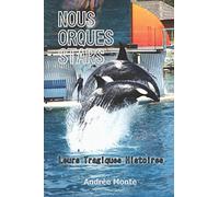NOUS ORQUES STARS: Leurs Tragiques Histoires