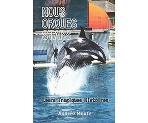 NOUS ORQUES STARS: Leurs Tragiques Histoires
