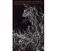 Nous parlons depuis les ténèbres : Anthologie des autrices françaises d'horreur, de gothique et de fantastique sombre