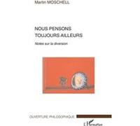 Nous pensons toujours ailleurs – Notes sur la diversion – L'Harmattan