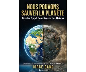 NOUS POUVONS SAUVER LA PLANÈTE: DERNIER APPEL POUR SAUVER LES OCÉANS