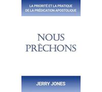 Nous prêchons: La priorité et la pratique de la prédication apostolique