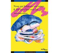 Nous qui habitons vos ruines / De quoi hier sera fait