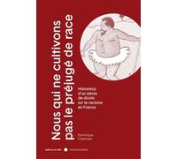 Nous qui ne cultivons pas le préjugé de race - Histoire(s) d - Dominique Chathuant - Du Felin Eds - broché - Essai