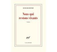 David Rochefort – Nous qui restons vivants – Gallimard