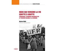 Nous qui versons la vie goutte à goutte - Féminismes et économie reproductive : une sociohistoire